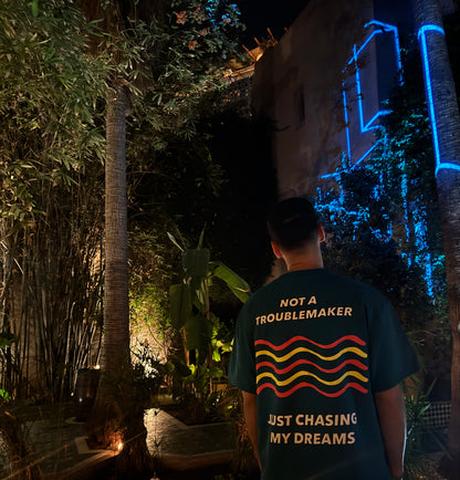 'Not a Troublemaker, Just chasing my Dreams' Tee